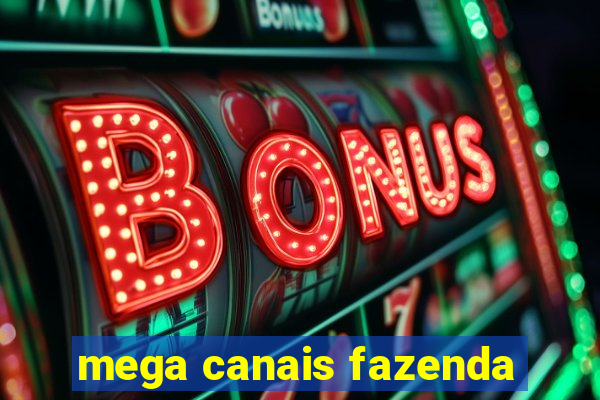 mega canais fazenda